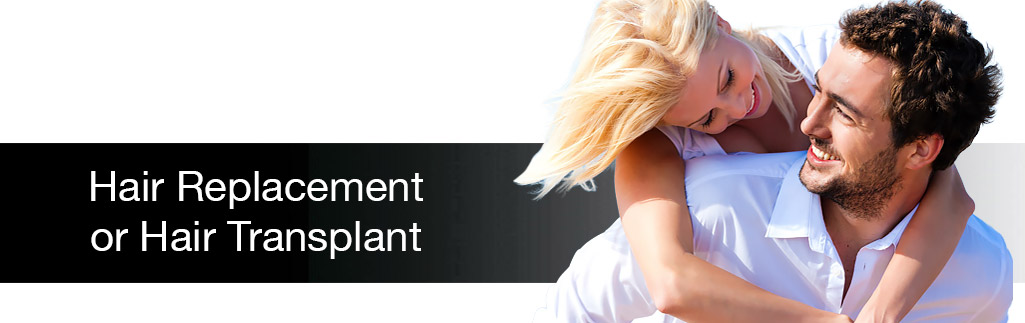 Hair Replacement / Hair Transplant